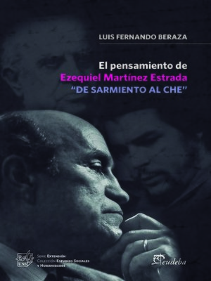 cover image of El pensamiento de Ezequiel Martínez Estrada "De sarmiento al Che"